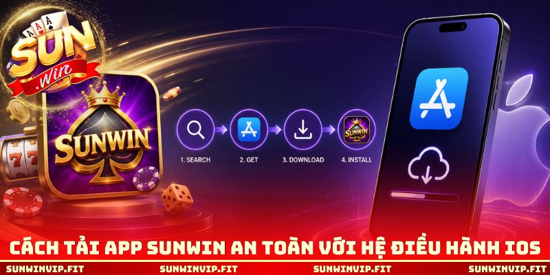 Cách tải app Sunwin an toàn với hệ điều hành iOS