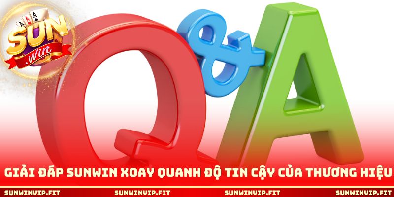 Giải đáp Sunwin xoay quanh độ tin cậy của thương hiệu