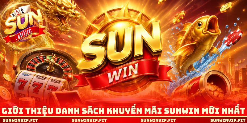 Giới thiệu danh sách khuyến mãi Sunwin mới nhất
