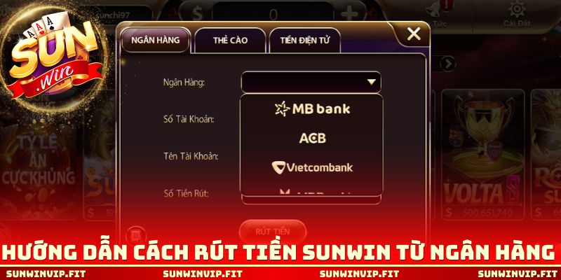 Hướng dẫn cách rút tiền Sunwin từ ngân hàng