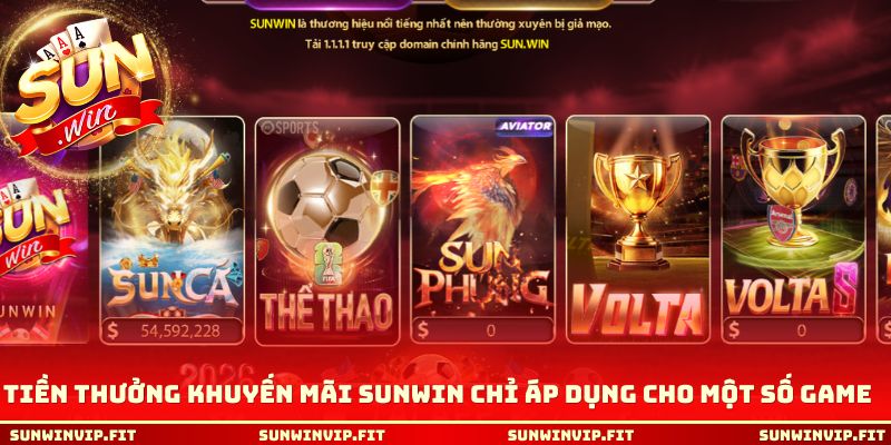 Tiền thưởng khuyến mãi Sunwin chỉ áp dụng cho một số game